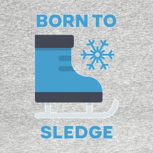 Skating Shoes - Born to Sledge T-Shirt